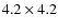 $4.2 \times 4.2$
