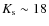 $K_{\rm s}\sim 18$