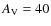 $A_{\rm V} =
40$