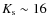 $K_{\rm s} \sim 16$
