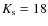 $K_{\rm s} = 18$