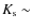 $K_{\rm s} \sim$