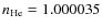 $n_{{\rm He}} = 1.000035$