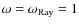 $\omega =\omega _{{\rm Ray}}=1$