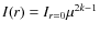 $I(r) = I_{r=0} \mu^{2k-1}$