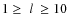 $1 \geq\ l\ \geq 10$