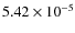 $5.42 \times 10^{-5}$