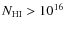 $N_{\rm {HI}} > 10^{16}$