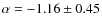 $\alpha = -1.16 \pm 0.45$