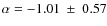 $\alpha =
-1.01 ~\pm~0.57$