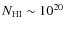 $N_{\rm HI} \sim 10^{20}$