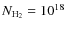 $N_{{\rm H}_{\rm 2}}= 10^{18}$