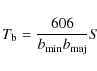\begin{displaymath}T_{\rm b} = \frac{606}{b_{\rm min}b_{\rm maj}}S
\end{displaymath}