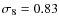 $\sigma_8 = 0.83$