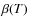 $\beta(T)$