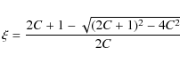 \begin{displaymath}\xi = \frac{2C + 1 - \sqrt{(2C+1)^2-4C^2}}{2C}
\end{displaymath}