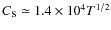 $C_{\textrm{s}} \simeq 1.4
\times 10^4 T^{1/2}$