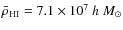 $\bar{\rho}_{\rm {HI}} = 7.1 \times 10^7~h~M_\odot$
