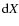 ${\rm d}X$
