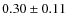 $0.30 \pm 0.11$