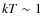 ${kT} \sim 1$