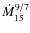 $\dot{M}_{15}^{9/7}$