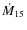 $\dot{M}_{15}$