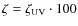 $\zeta = \zeta_{\rm UV} \cdot 100$