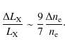 \begin{displaymath}\frac{\Delta L_{\rm X}}{L_{\rm X}} \sim \frac{9}{7} \frac{\Delta n_{\rm e}}{n_{\rm e}}\cdot
\end{displaymath}