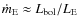 $\dot{m}_{\rm E} \approx L_{\rm bol}/L_{\rm E}$