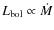 $L_{\rm bol} \propto \dot{M}$