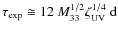 $\tau_{\rm exp} \cong 12~M_{33}^{1/2} \zeta_{\rm UV}^{1/4} ~ \textrm{d}$