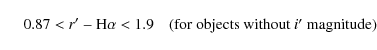 \begin{displaymath}\phantom{b)}\;\; 0.87 < r^\prime-\mbox{H}\alpha < 1.9 \quad\mbox{(for objects without $i^\prime$\space magnitude)}
\end{displaymath}