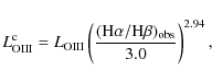 \begin{displaymath}
L^{\rm c}_{\rm OIII}=L_{\rm OIII}\left(\frac{({\rm H}\alpha/{\rm H}\beta)_{\rm obs}}{3.0}\right)^{2.94},
\end{displaymath}