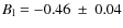 $B_{\rm l} = -0.46~\pm~0.04$