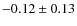 $-0.12\pm0.13$