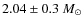 $2.04\pm0.3~M_{\odot}$