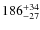 $\rm 186^{+34}_{-27}$