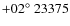 $+02^\circ~23375$