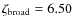 $\zeta_{\rm broad}=6.50$