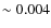 $\sim 0.004$