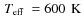 $\hbox{$\,T_{\rm eff}$ }=600\hbox{$\,$ K}$