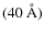 $(40~\hbox{\AA})$