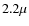 $2.2\mu$
