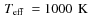 $\hbox {$\,T_{\rm eff}$ } =1000\hbox {$\,$ K} $