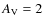 $A_{\rm V}=2$