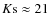$K{\rm s}\approx 21$