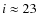 $i\approx 23$