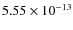 $5.55 \times 10^{-13}$