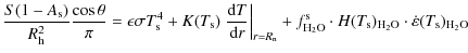 $\displaystyle \frac{S(1-A_{\rm s})}{R_{\rm h}^{2}} \frac{\cos \theta
}{\pi} = \...
...cdot H(T_{\rm s})_{\rm H_{2}O} \cdot \dot{\varepsilon} (T_{\rm s})_{\rm H_{2}O}$